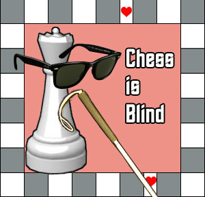 Chess is Blind